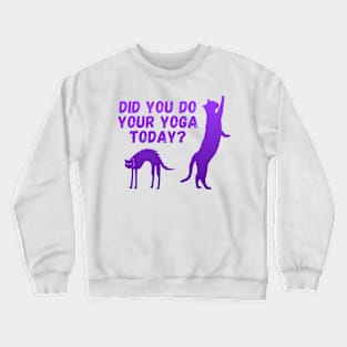 Did you do your yoga today? | Cat stretching design Crewneck Sweatshirt